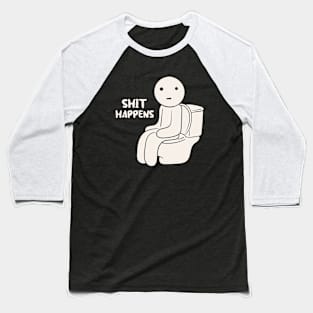 Shit Happens Baseball T-Shirt